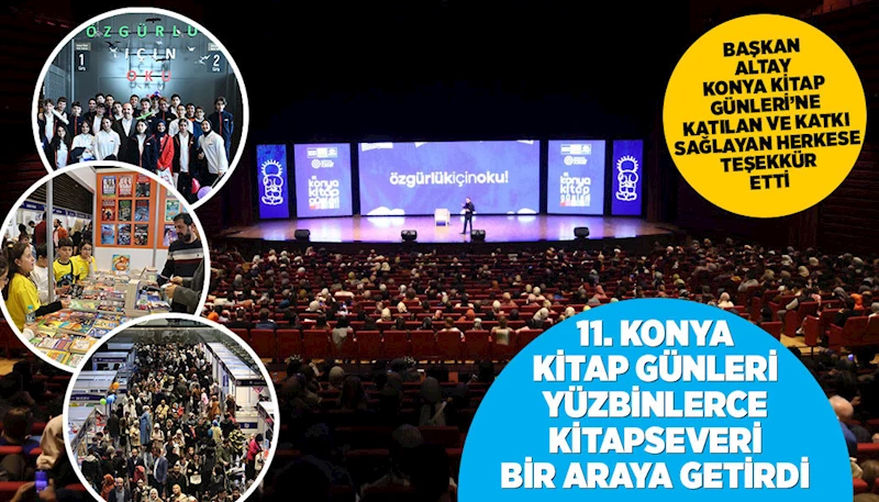 11. KONYA KİTAP GÜNLERİ YÜZBİNLERCE KİTAPSEVERİ BİR ARAYA GETİRDİ