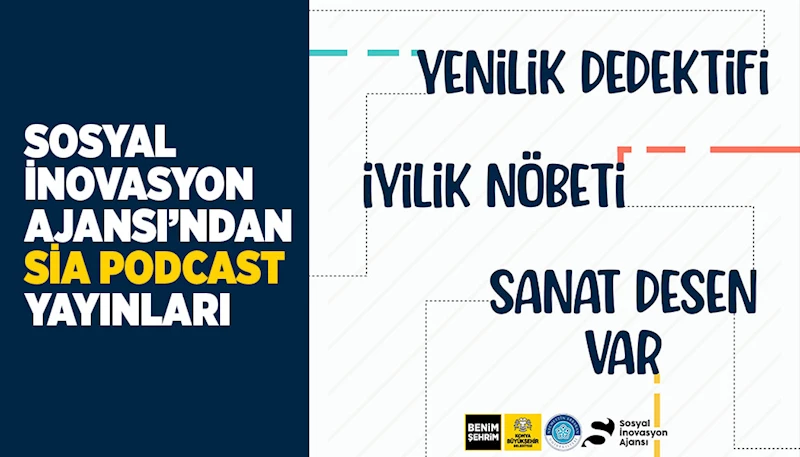 SOSYAL İNOVASYON AJANSI’NDAN “SİA PODCAST” YAYINLARI