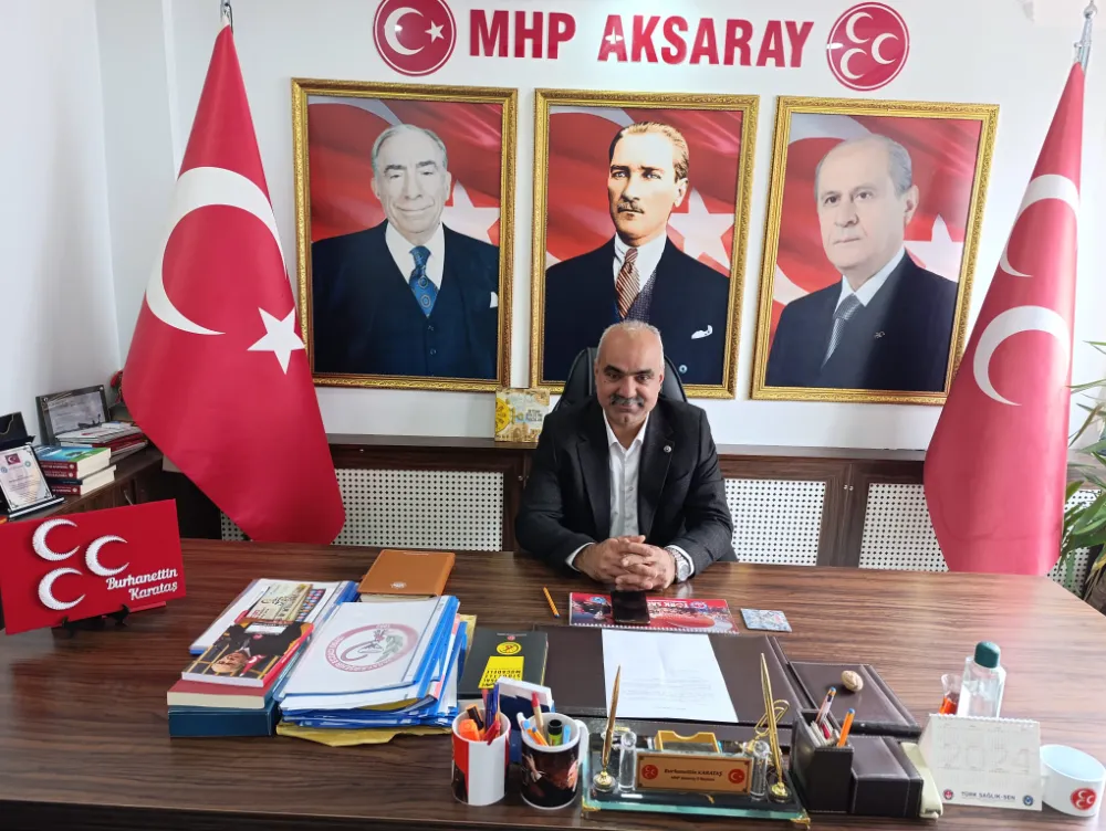 Milliyetçi Hareket Partisi Aksaray İl Başkanı Sayın Burhanettin KARATAŞ